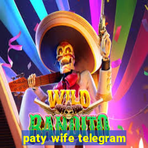 paty wife telegram